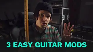 3 Quick Mods - Make Your Guitar Way Better