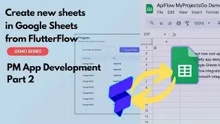 Create and use sheets in Google Sheets from FlutterFlow | PM App Demo |  FlutterFlow + Google Sheets