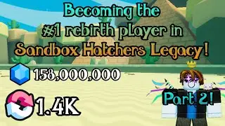 Becoming the *#1 REBIRTH PLAYER* in Sandbox Hatchers Legacy! (Part 2!)