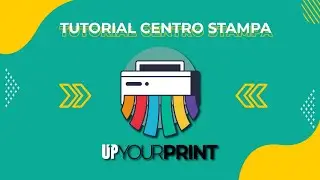 Up Your Print | CENTRO STAMPA TUTORIAL