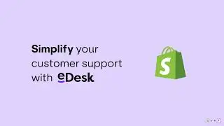 Simply your Shopify Customer Support with eDesk.