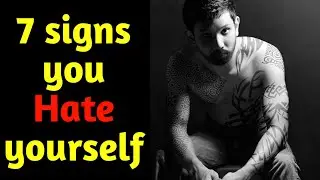7 signs you hate yourself