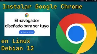 Descargar e instalar Google Chrome en Linux - Debian 12