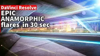 EPIC anamorphic flares in DaVinci Resolve Effects in 30 Seconds