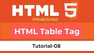 How to Create Table in HTML | Table Heading Rows and Columns | Table Tag HTML Course Tutorial 08