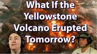 What If the Yellowstone Volcano Erupted Tomorrow? - REACTION