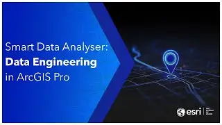 Esri Spotlight: Smart Data Analyser - Data Engineering in ArcGIS Pro