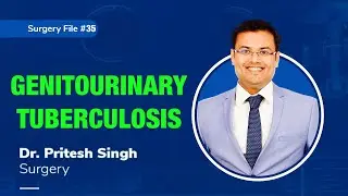 Topic | GENITOURINARY TB I Dr. Pritesh Singh | Surgery