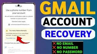 too many failed attempts gmail 2 step verification || google Account Recovery Without Phone Number 