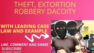 Theft, Extortion, Robbery, Dacoity (Part- 2)