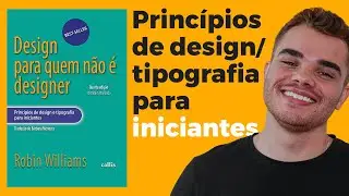Design para quem não é Designer (Uma faculdade em 207 páginas)