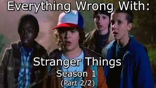 Everything Wrong With: Stranger Things | Episodes 5-8