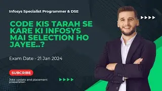 Infosys Specialist Programmer Test - 21 JAN 2024 Code kis tarah se kare ki selection ho jayee slot1