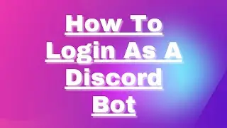How To login As a Bot