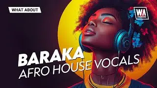 Baraka Afro House Vocals | Vocal Kits & Loops