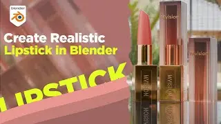 Create a Realistic Lipstick in Blender | Advanced Shading & Lighting | Full Tutorial | Part 02