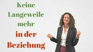 Beziehungsprobleme - Keine Langeweile mehr in der Beziehung. Wieder Träumen in der Beziehung
