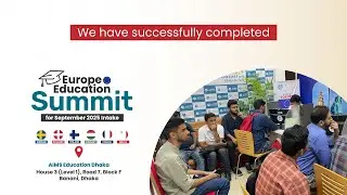 Europe Education Summit Success in Dhaka | Students Get-together | September 2025 Intake | BD