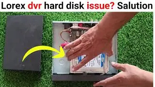 Lorex dvr hard disk iissue? Salution
