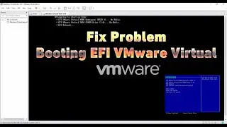 Fix Problem Booting EFI VMware Virtual