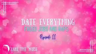 failed jobs and raps  - Episode 11 | Date Everything