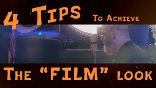 4 Tips To Achieve the Film Look on a Budget