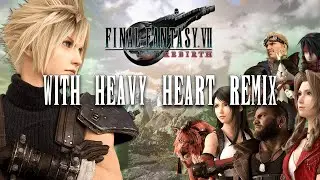 Final Fantasy VII Rebirth - The Heart To Defy Destiny (Remix of With Heavy Heart)