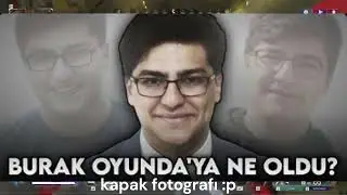 Burak Oyunda neden battı ?