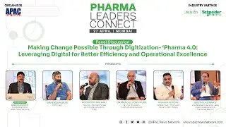 APAC Pharma Leaders Connect - Making Change Possible  Through Digitization