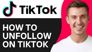 How to Unfollow on TikTok (2024) - Full Guide
