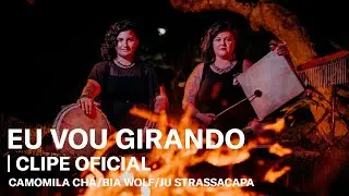 Eu vou girando (Clipe Oficial) | Camomila Chá, Bia Wolf e Ju Strassacapa