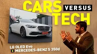 Cars Vs Tech | Ft. LG OLED Evo & Mercedes-Benz S-Class S 350d