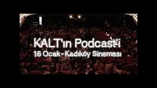 KALT'ın Podcast'i - Kadıköy Sineması 16 Ocak 2020 - Part 2