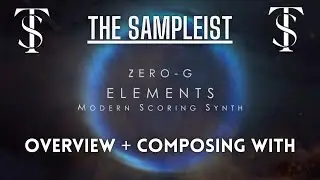 The Sampleist -  Elements: Modern Scoring Synth by Zero-G - Overview - Composing With
