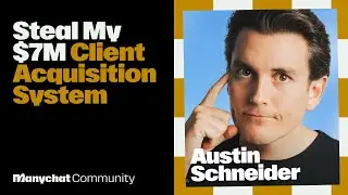 Steal My $7M Client Acquisition System | Austin Schneider