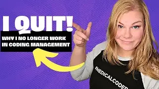 Why I QUIT Working in Management in Medical Coding