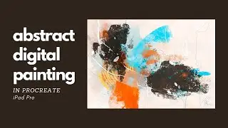 13 Abstract painting tips for digital art in Procreate on iPad Pro