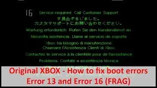 Original XBOX - How to fix boot errors Error 13 and Error 16 (F.R.A.G.)