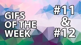 Gifs of the weeks #11/#12
