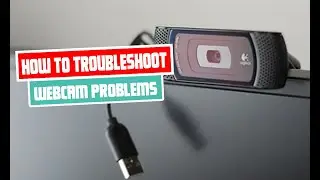 How to troubleshoot common webcam problems