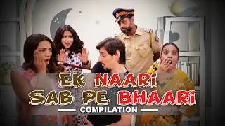 EK NAARI SAB PAR BHAARI | Hindi Comedy | SIT | Compilation
