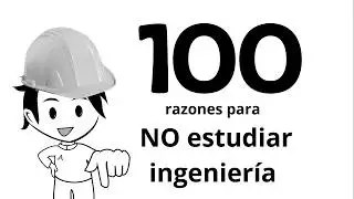 100 reasons NOT to study engineering