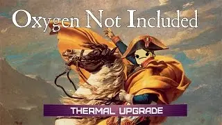 Oxygen Not Included Episode 3: Thermal Upgrade