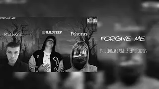 Phil Leonar, UNLILSTEEP, Fchorus - FORGIVE ME (SLOWED + REVEERB)