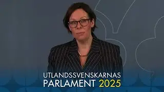 Utlandssvenskarnas parlament 2025: Utrikesminister Maria Malmer Stenergards avslutningstal