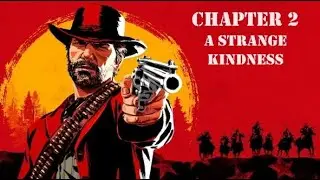 A STRANGE KINDNESS - Ep.25 - Chapter 2 - Red Dead Redemption 2