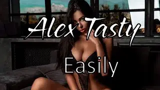 Alex Tasty -  Easily