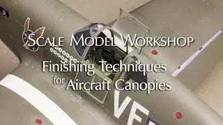 Finishing Techniques for Model Aircraft Canopies