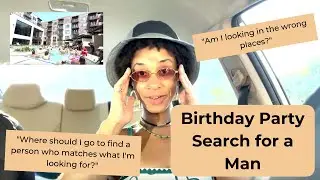 Dating Life: Part I - Birthday Party Search for a Man