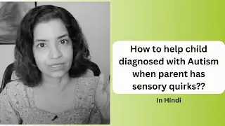 Ep 436 How to help child with Autism when parent has sensory quirks ? | In Hindi |Reena Singh
